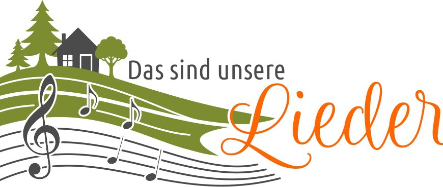 Das sind unsere Lieder.